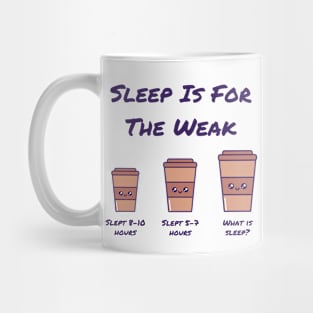 Coffee Addict Themed - Sleep is for the weak Mug